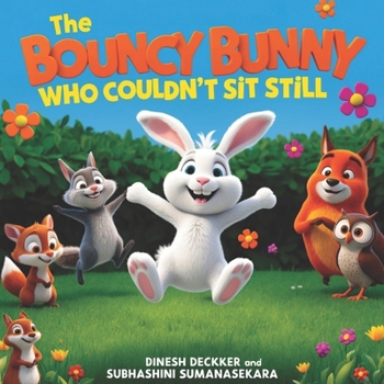 The Bouncy Bunny Who Couldn’t Sit Still: for Kids Aged 4-8 (Kids Stories Age 4-8)