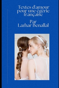 Paperback Textes d'amour pour une égérie française: Littérature et Romance [French] Book