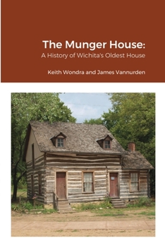 Paperback The Munger House: A History of Wichita's Oldest House Book