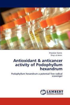 Paperback Antioxidant & anticancer activity of Podophyllum hexandrum Book