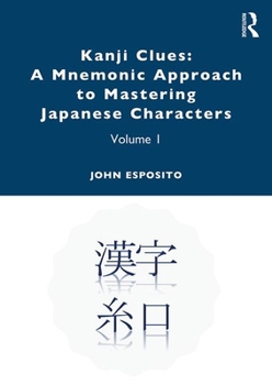 Paperback Kanji Clues: A Mnemonic Approach to Mastering Japanese Characters: Volume 1 Book