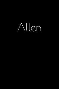 Paperback Allen: Notebook / Journal / Diary - 6 x 9 inches (15,24 x 22,86 cm), 150 pages. Personalized for Allen. Book