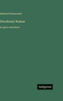 Dieudonat; Roman: en gros caractères (French Edition)