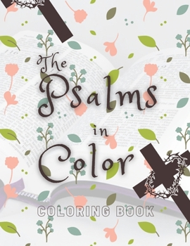 Paperback The Psalms in Color: Coloring book; Bible verse coloring book for girls; Christian coloring book