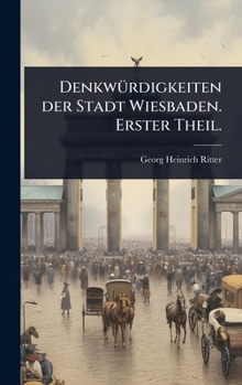 Hardcover DenkwÃ1/4rdigkeiten der Stadt Wiesbaden. Erster Theil. [German] Book