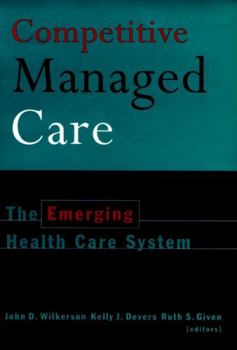 Competitive Managed Care: the Emerging Health Care System