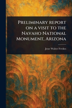 Paperback Preliminary Report on a Visit to the Navaho National Monument, Arizona Book