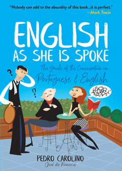 Paperback English as She Is Spoke: The Guide of the Conversation in Portuguese and English Book