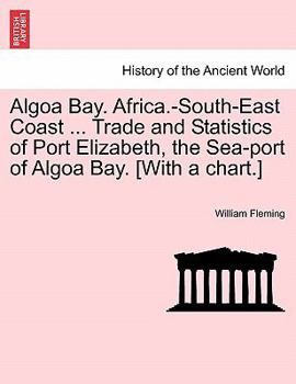 Paperback Algoa Bay. Africa.-South-East Coast ... Trade and Statistics of Port Elizabeth, the Sea-Port of Algoa Bay. [With a Chart.] Book