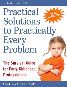 Paperback Practical Solutions to Practically Every Problem: The Survival Guide for Early Childhood Professionals Book