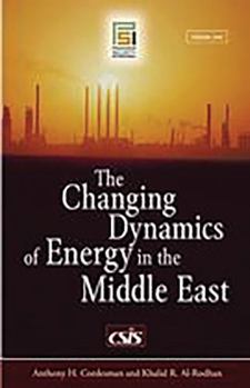 Hardcover The Changing Dynamics of Energy in the Middle East Book
