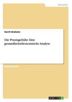 Paperback Die Praxisgebühr. Eine gesundheitsökonomische Analyse [German] Book