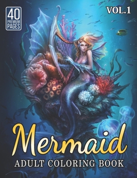 Mermaid Adult Coloring Book Vol1: Funny Coloring Book With 40 Images For Kids of all ages.
