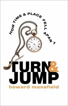 Hardcover Turn & Jump: How Time & Place Fell Apart Book