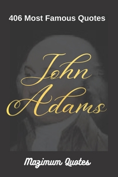 Paperback John Adams: 406 Most Famous Quotes [Large Print] Book