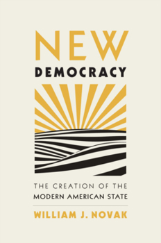 Hardcover New Democracy: The Creation of the Modern American State Book