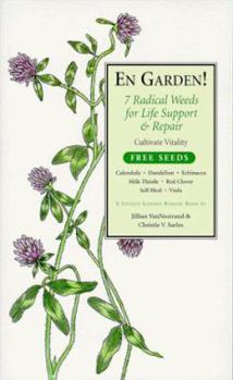 En Garden! 7 Radical Weeds for Life Support & Repair (The Garden Remedy Series) (The Garden Remedy Series) (The Garden Remedy Series) - Book #3 of the Garden Remedy
