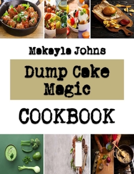 Paperback Dump Cake Magic: The Baking Journey As A Beginner Book