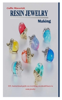 Paperback Resin Jewelry Making: DIY, Instructional guide on everything you should know in resin jewelry Book