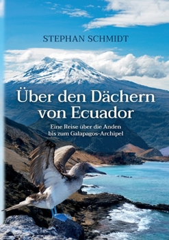 Paperback Über den Dächern von Ecuador: Eine Reise über die Anden bis zum Galapagos-Archipel [German] Book