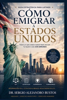 Paperback Cómo emigrar a Estados Unidos: Guía estratégica para latinos [Spanish] Book