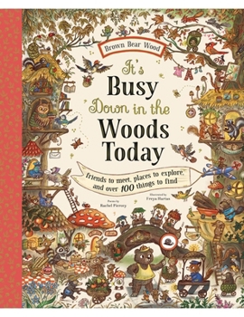 Hardcover It's Busy Down in the Woods Today: Friends to Meet, Places to Explore, and Over 100 Things to Find Book