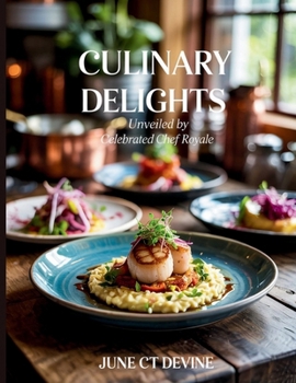 Paperback Culinary Delights Unveiled by Celebrated Chef Royale - June CT Devine Book