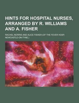 Paperback Hints for Hospital Nurses, Arranged by R. Williams and A. Fisher Book