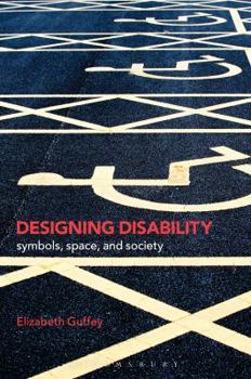 Hardcover Designing Disability: Symbols, Space, and Society Book