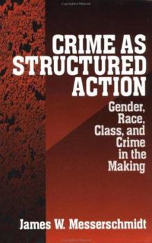 Paperback Crime as Structured Action: Gender, Race, Class, and Crime in the Making Book