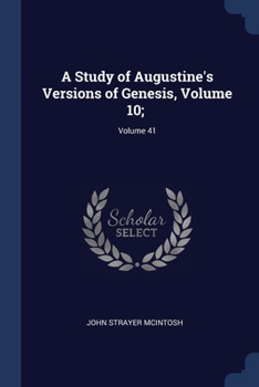 Paperback A Study of Augustine's Versions of Genesis, Volume 10;; Volume 41 Book