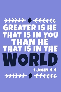 Greater Is He That Is In Me Than He That Is In The World - 1 John 4:4: Blank Lined Journal Notebook:Inspirational Motivational Bible Quote Scripture ... 6x9 | 110 Blank  Pages | Plain White Paper