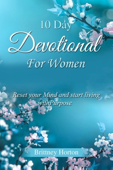 Paperback 10 Day Devotional For Women: Reset your Mind and start living with Purpose Book