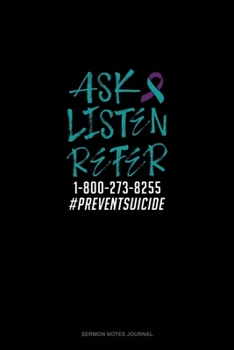 Paperback Ask - Listen - Refer 1-800-273-8255 #preventsuicide: Sermon Notes Journal Book