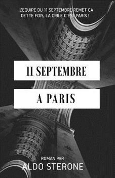 Paperback 11 Septembre A Paris: L'equipe du 11 septembre remet ca. Cette fois, la cible c'est Paris ! [French] Book