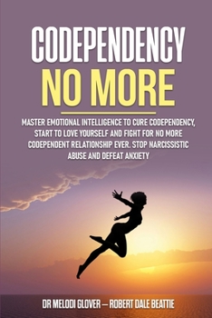 Paperback Codependency No More: Master Emotional Intelligence to Cure Codependency, Start to Love Yourself and Fight for No More Codependent Relations Book