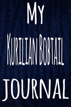 My Kurilian Bobtail Journal: The perfect gift for the lover of cats in your life - 119 page lined journal!