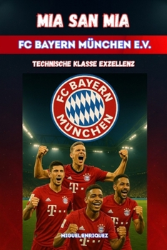 Paperback Mia san mia FC Bayern München e.V.: Technische Klasse Exzellenz [German] Book