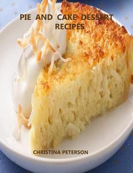 Paperback Pie and Cake Dessert Recipes: Every title has space for notes, Includes variations of coconut fillings, toppings and more Book