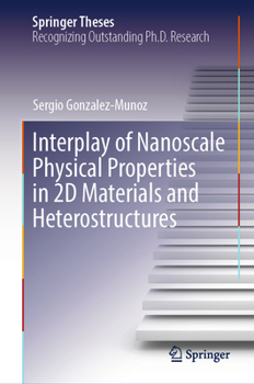 Interplay of Nanoscale Physical Properties in 2D Materials and Heterostructures (Springer Theses)