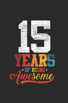 Paperback 15 Years Of Being Awesome: Blank Lined Notebook - Journal for Birthday Gift Idea and Anniversay Gift Idea Book