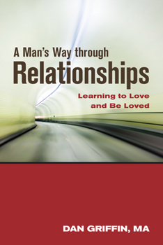 Paperback A Man's Way Through Relationships: Learning to Love and Be Loved Book