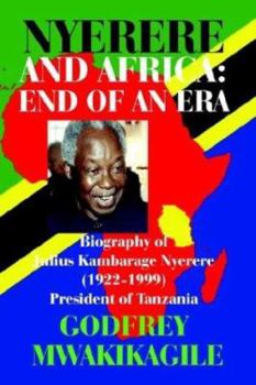 Paperback Nyerere and Africa: End of an Era. Biography of Julius Kambarage Nyerere (1922-1999) President of Tanzania Book