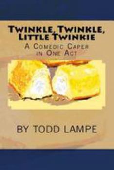 Paperback Twinkle, Twinkle, Little Twinkie: A Comedy Play in One Act Book