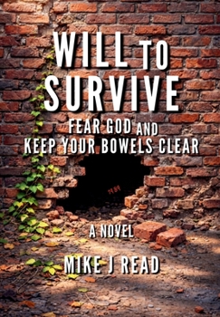 Hardcover Will to Survive: Fear God and Keep Your Bowels Clear Book