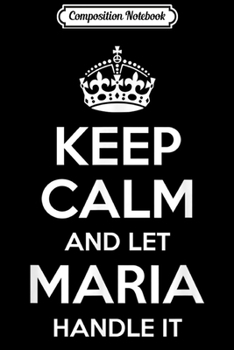 Composition Notebook: MARIA Keep Calm Personalized Name Funny Birthday Gift Idea  Journal/Notebook Blank Lined Ruled 6x9 100 Pages