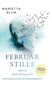 Hardcover Februarstille: Aphasie nach Schlaganfall - ein persönlicher Erfahrungsbericht [German] Book