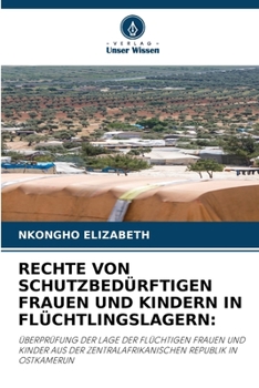 Rechte Von Schutzbedürftigen Frauen Und Kindern in Flüchtlingslagern (German Edition)