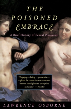 Paperback The Poisoned Embrace: A Brief History of Sexual Pessimism Book