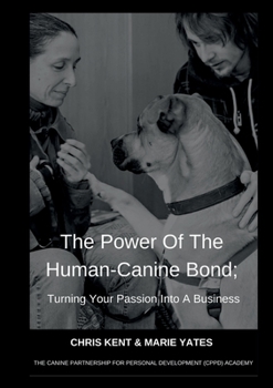 Paperback The Power Of The Human-Canine Bond; Turning Your Passion Into A Business Book